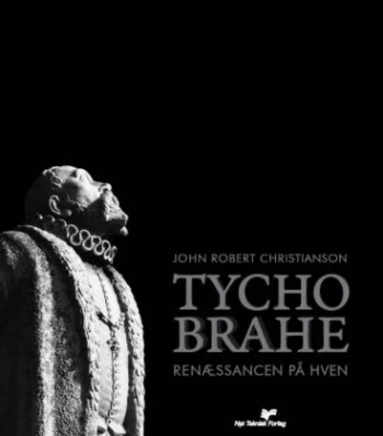 Tycho Brahe - renæssancen på Hven af John Robert Christianson