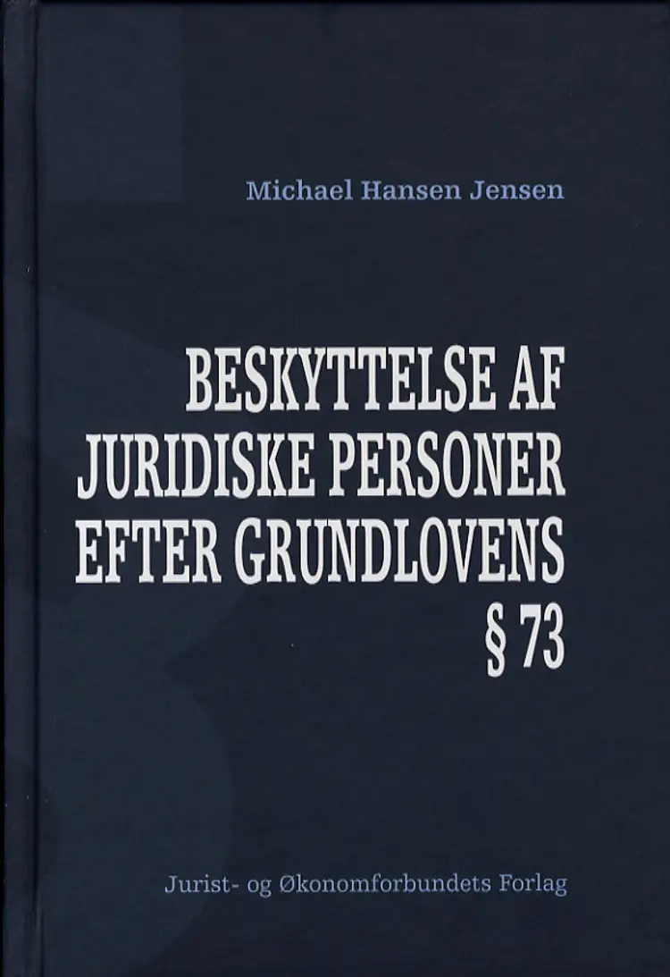 Beskyttelse af juridiske personer efter Grundlovens § 73 af Michael Hansen Jensen