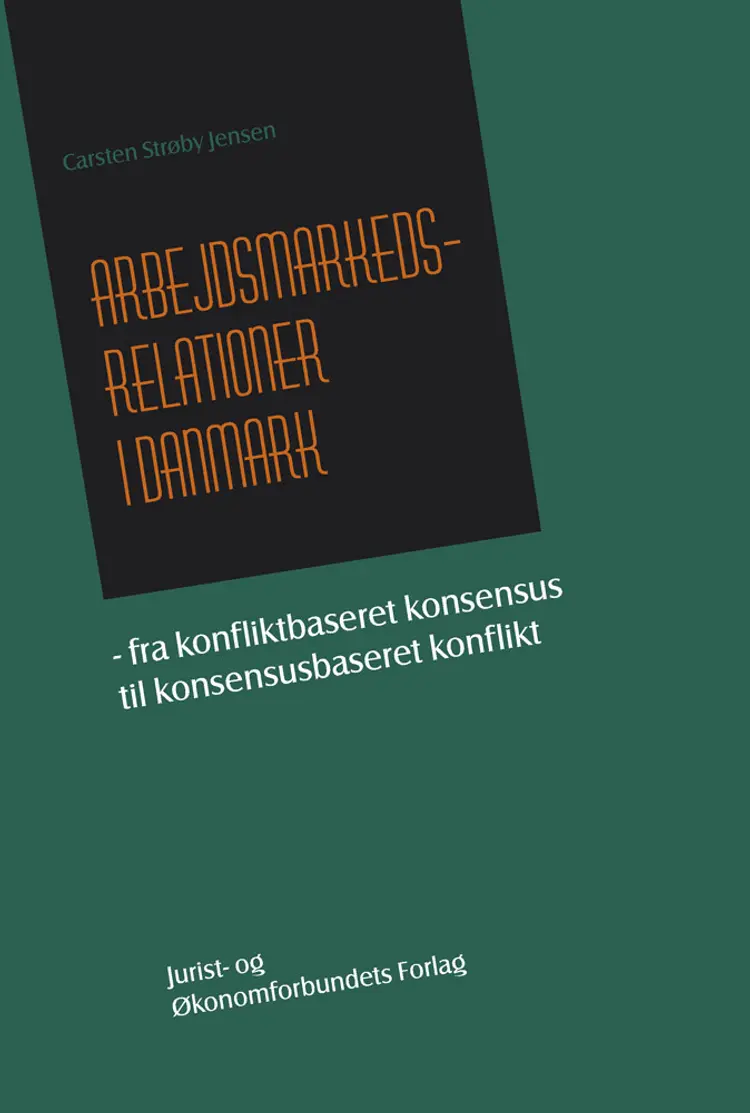 Arbejdsmarkedsrelationer i Danmark af Carsten Strøby Jensen