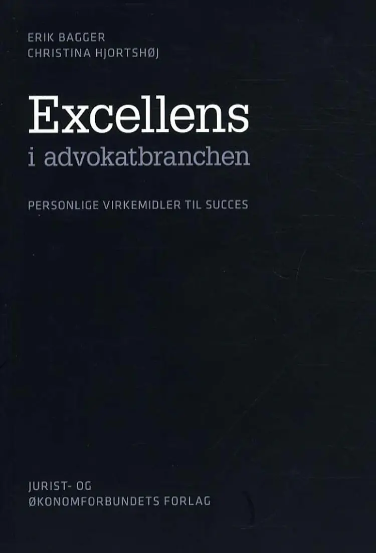 Excellens i advokatbranchen - personlige virkemidler til succes af Erik Bagger