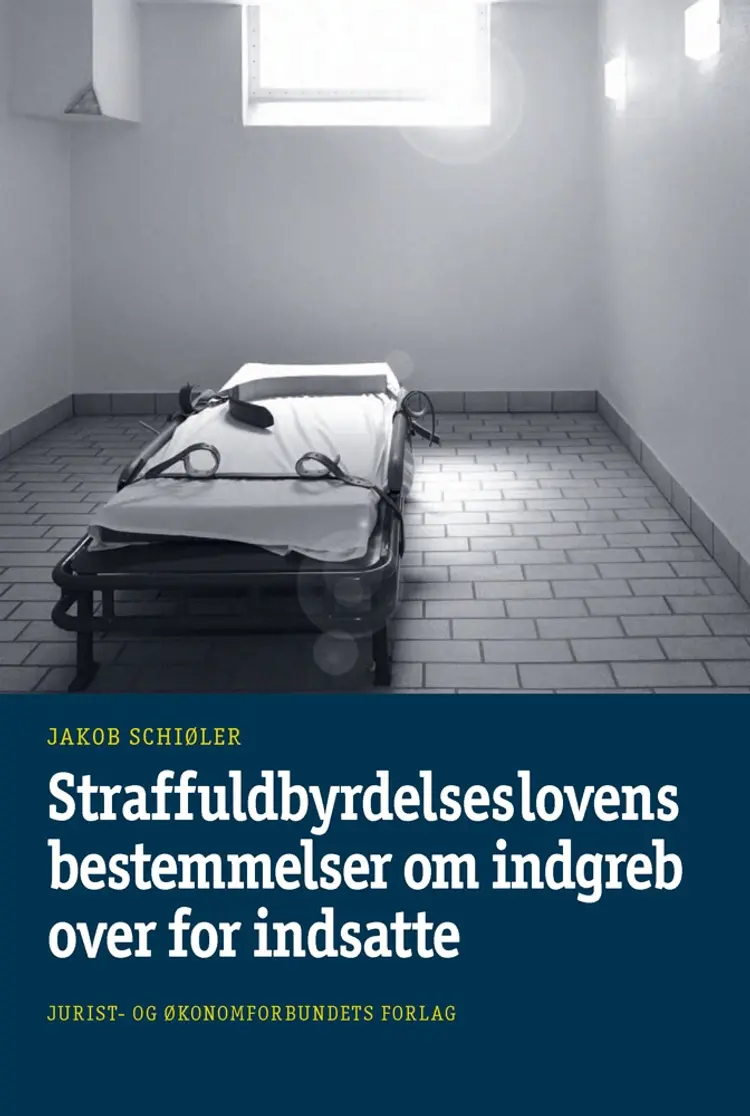 Straffuldbyrdelseslovens bestemmelser om indgreb over for indsatte af Jakob Schiøler