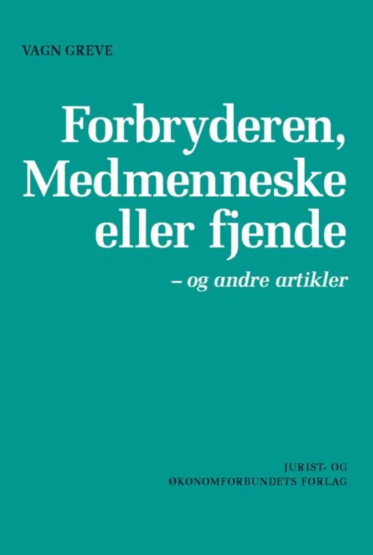 Forbryderen, medmenneske eller fjende - og andre artikler af Vagn Greve