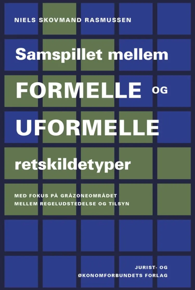 Samspillet mellem formelle og uformelle retskildetyper med fokus på gråzoneområdet mellem regeludstedelse og tilsyn af Niels Skovmand Rasmussen
