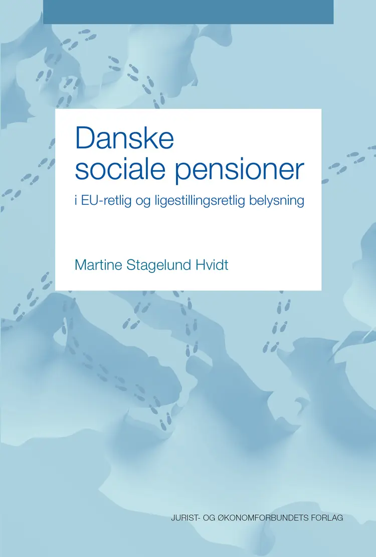 Danske sociale pensioner i EU-retlig og ligestillingsretlig belysning af Martine Stagelund Hvidt