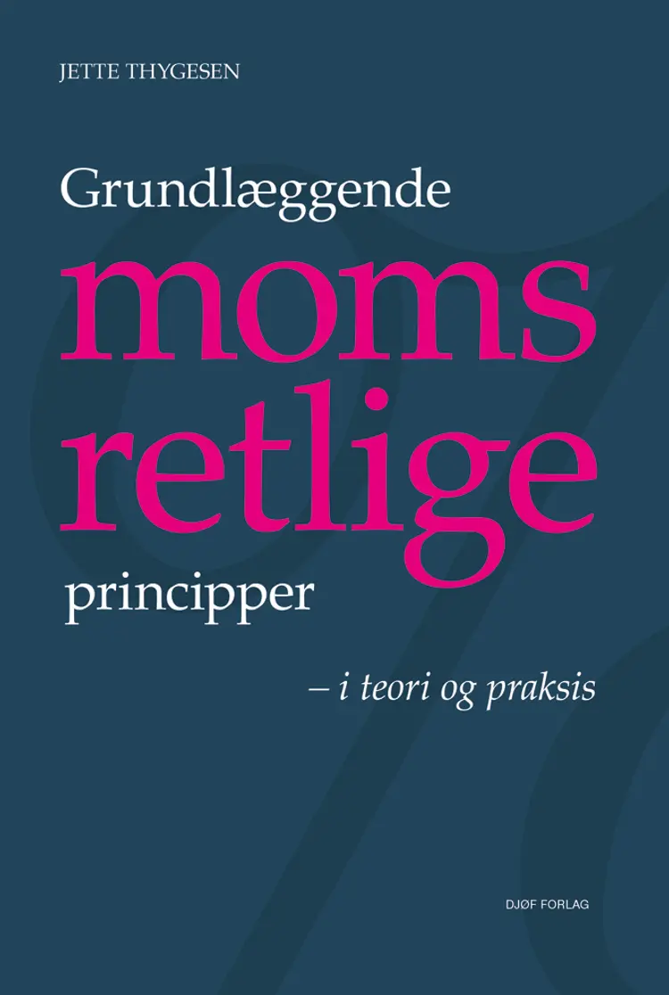 Grundlæggende momsretlige pricipper af Jette Thygesen