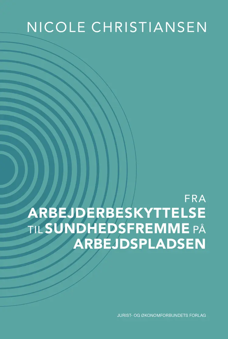 Fra arbejderbeskyttelse til sundhedsfremme på arbejdspladsen af Nicole Christiansen