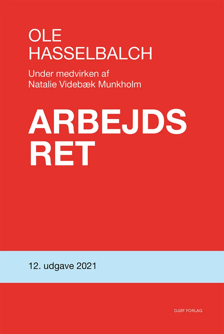 Arbejdsret med tilknyttede dele af arbejdsmiljøretten, socialretten og skatteretten af Ole Hasselbalch