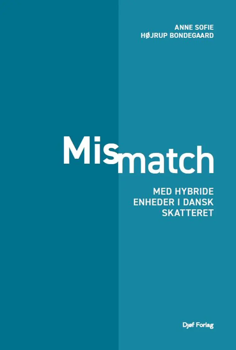 Mismatch med hybride enheder i dansk skatteret af Anne Sofie Højrup Bondegaard