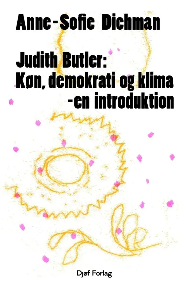Judith Butler: Køn, demokrati og klima - en introduktion af Anne-Sofie Dichman