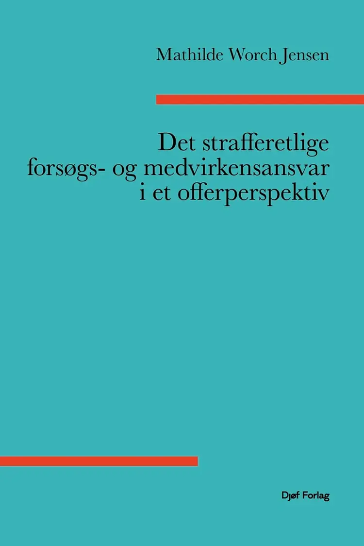 Det strafferetlige forsøgs- og medvirkenansvar i et offerperspektiv af Mathilde Worch Jensen