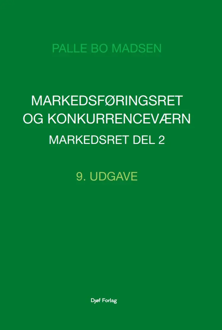 Markedsføringsret og konkurrenceværn. Markedsret ǀ Del 2 af Palle Bo Madsen