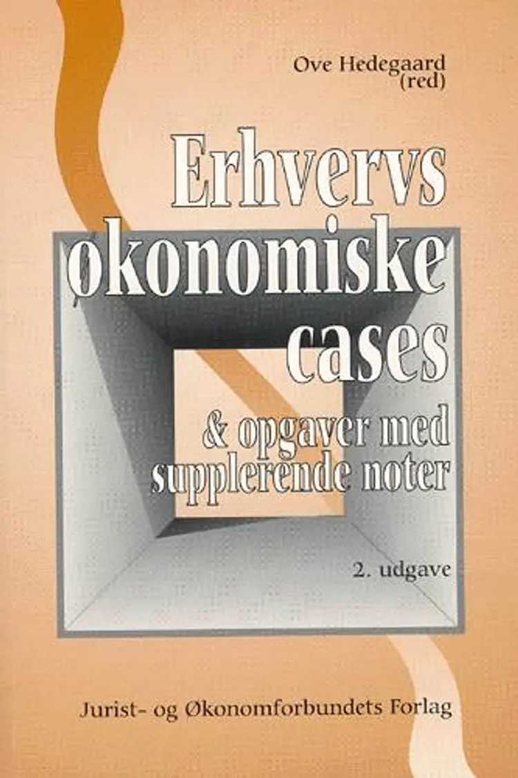 Erhvervsøkonomiske cases og opgaver med supplerende noter af Ove Hedegaard