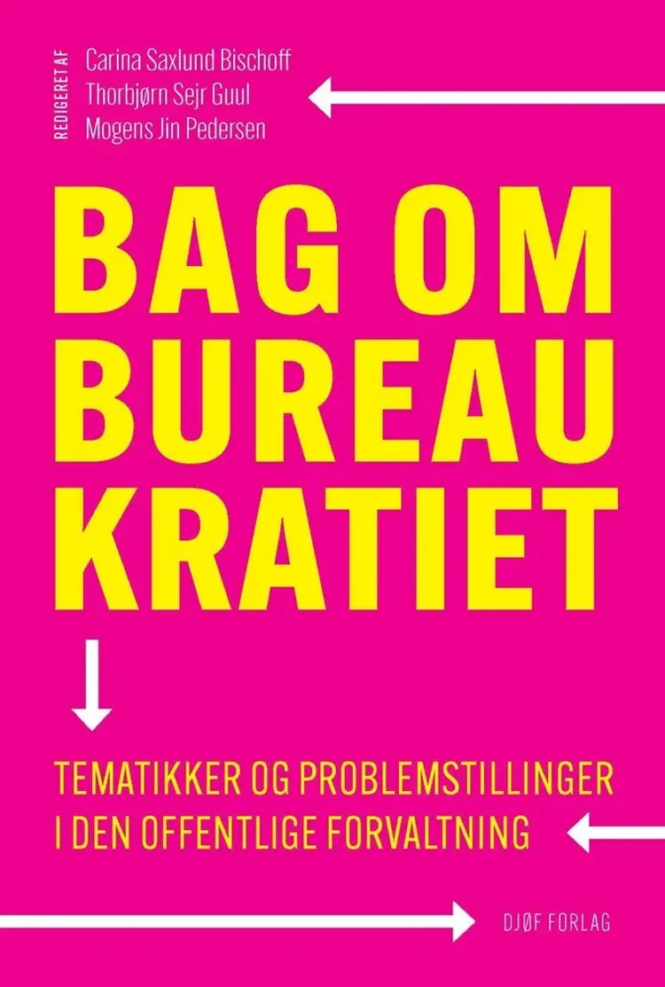 Bag om bureaukratiet - tematikker og problemstillinger i den offentlige forvaltning af Lærke Bonnesen m. fl.