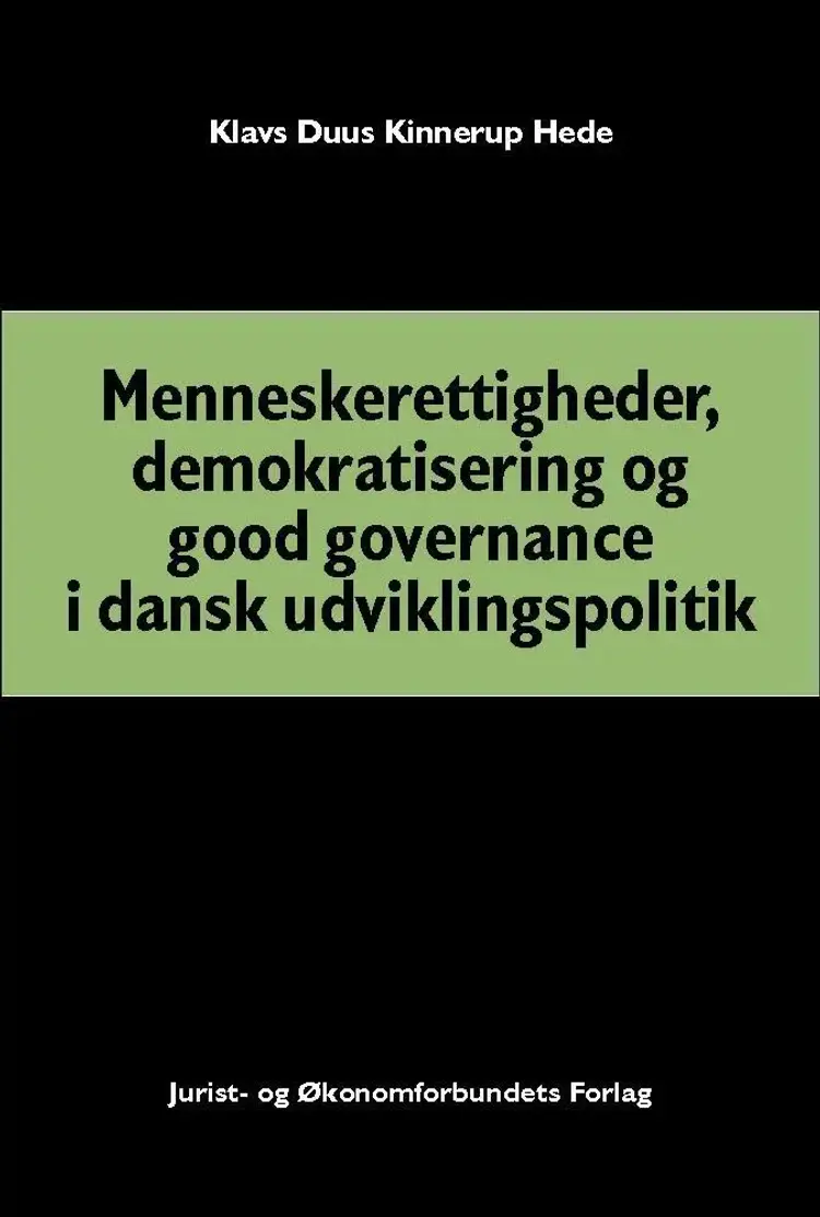 Menneskerettigheder, demokratisering og good governance i dansk udviklingspolitik af Klavs Duus Kinnerup Hede