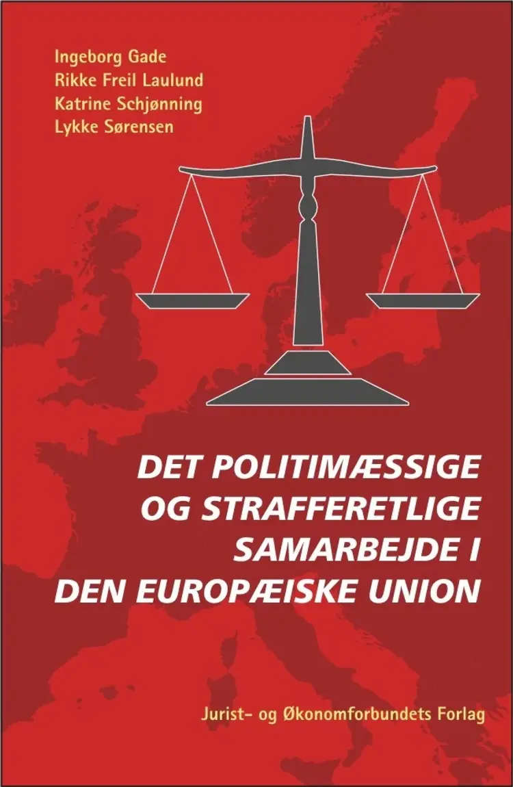 Det politimæssige og strafferetlige samarbejde i Den Europæiske Union af Lykke Sørensen