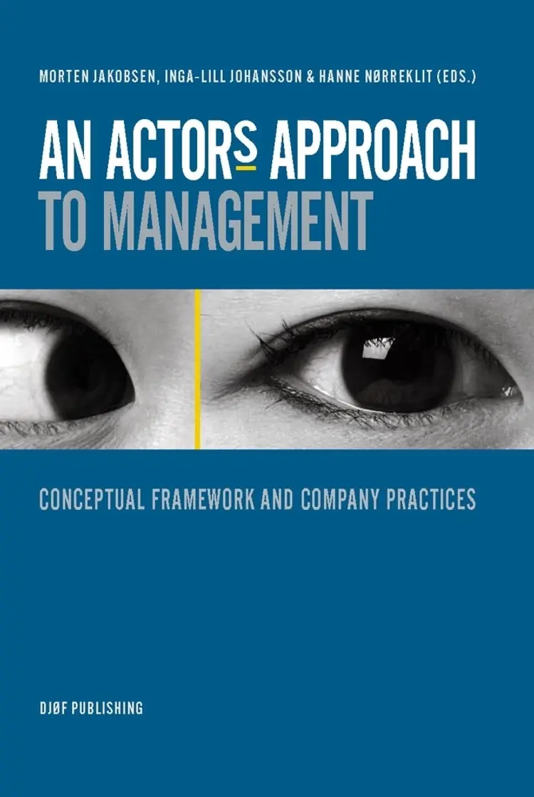 An Actor's Approach to Management af Hanne Nørreklit
