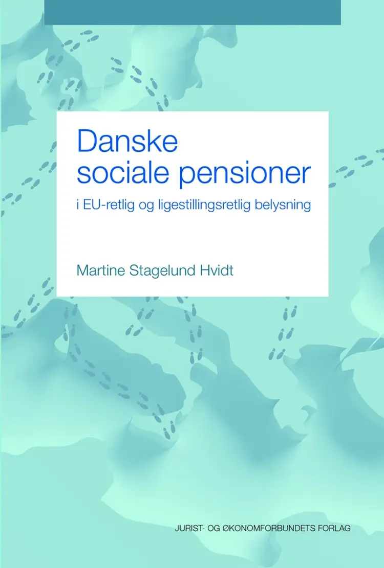 Danske sociale pensioner i EU-retlig og ligestillingsretlige belysning af Martine Stagelund Hvidt