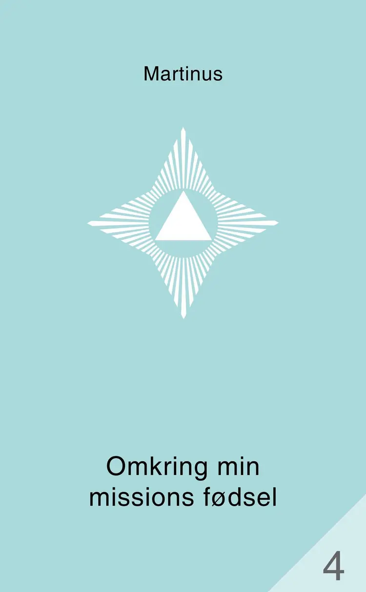 Omkring min missions fødsel (småbog 4) af Martinus