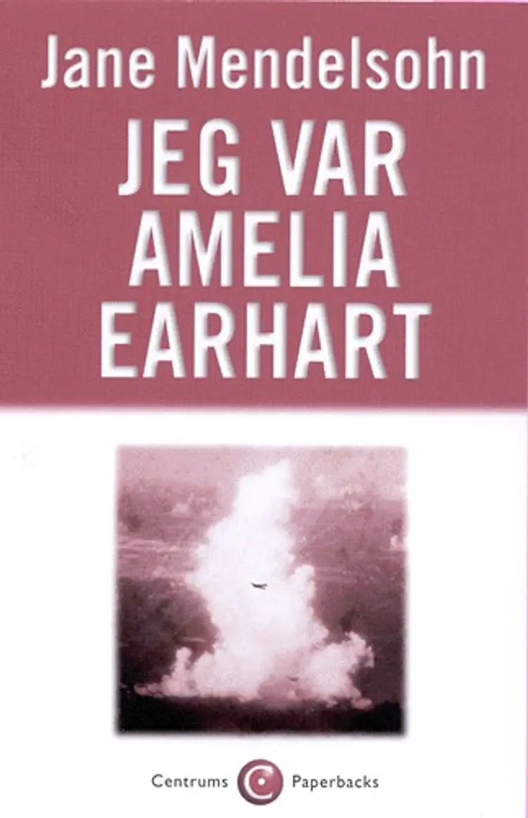 Jeg var Amelia Earhart af Jane Mendelsohn