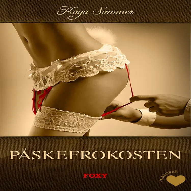 Det erotiske valg: Påskefrokosten (forfører) af Kaya Sommer
