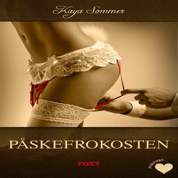 Det erotiske valg: Påskefrokosten (forført) af Kaya Sommer