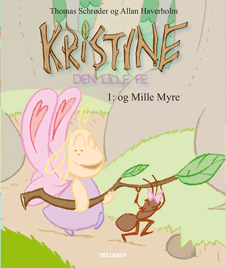 Kristine, den lille fe - og Mille Myre af Thomas Schrøder