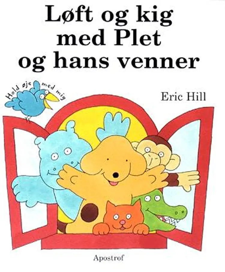 Løft og kig med Plet og hans venner af Eric Hill
