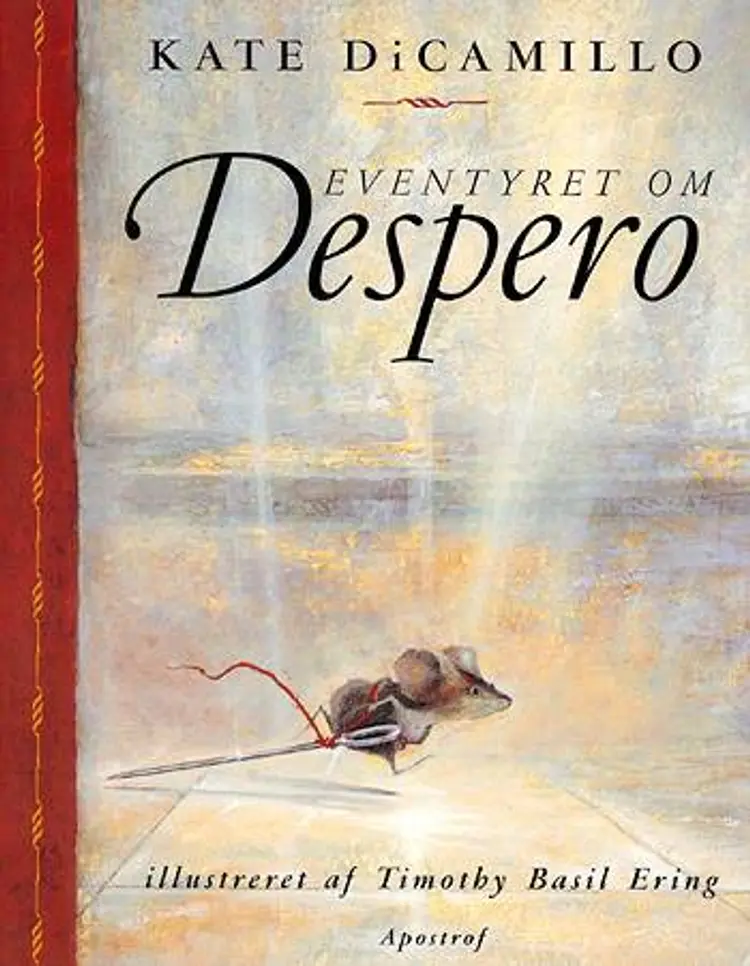 Eventyret om Despero er historien om en mus, en prinsesse, lidt suppe og en rulle sytråd af Kate DiCamillo