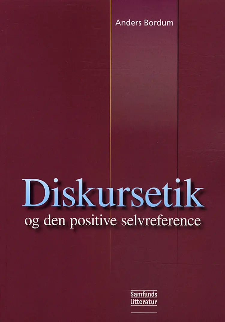 Diskursetik og den positive selvreference af Anders Bordum