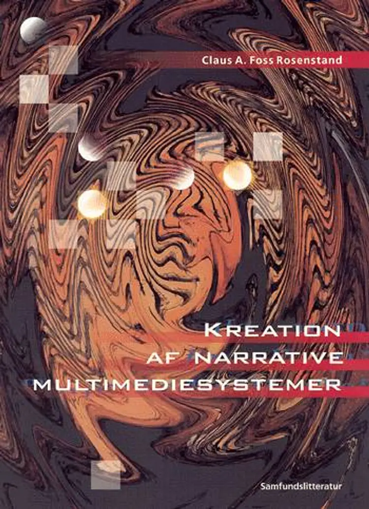 Kreation af narrative multimediesystemer af Claus A. Foss Rosenstand