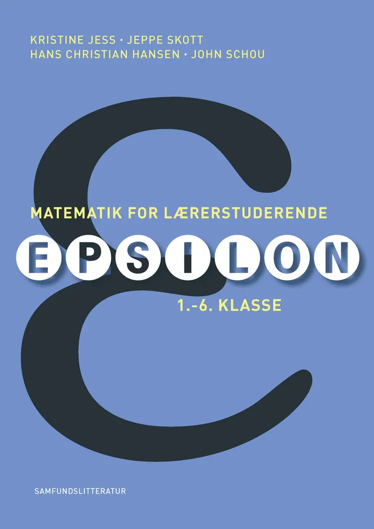 Matematik for lærerstuderende - Epsilon 1.-6. klassetrin af Hans Christian Hansen