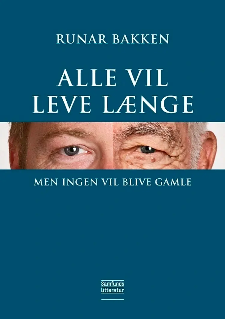 Alle vil leve længe, men ingen vil blive gamle af Runar Bakken