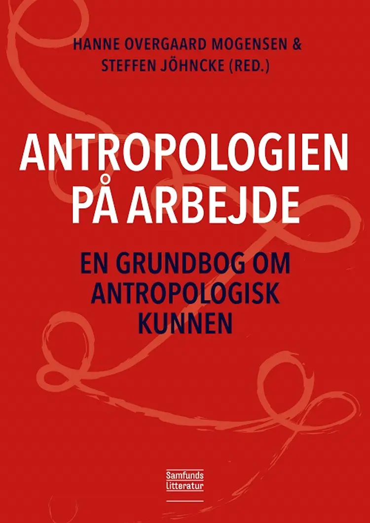 Antropologien på arbejde af Hanne Overgaard Mogensen (red.)