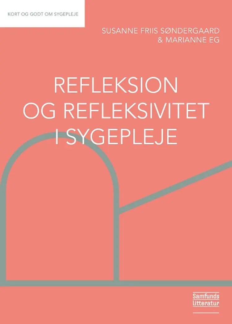 Refleksion og refleksivitet i sygepleje af Marianne Eg