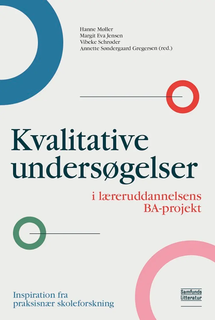 Kvalitative undersøgelser i læreruddannelsens BA-projekt af Hanne Møller (red.)