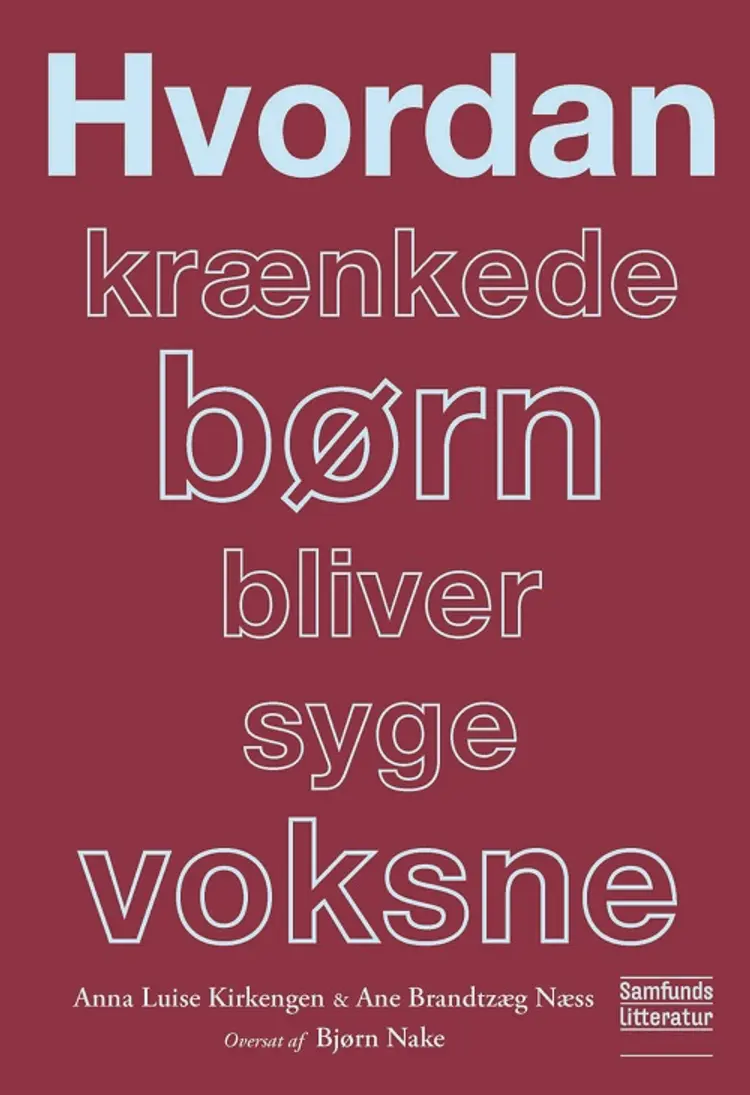 Hvordan krænkede børn bliver syge voksne af Anna Luise Kirkengen