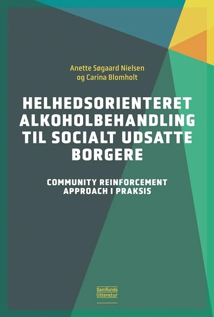Helhedsorienteret alkoholbehandling til socialt udsatte borgere af Anette Søgaard Nielsen