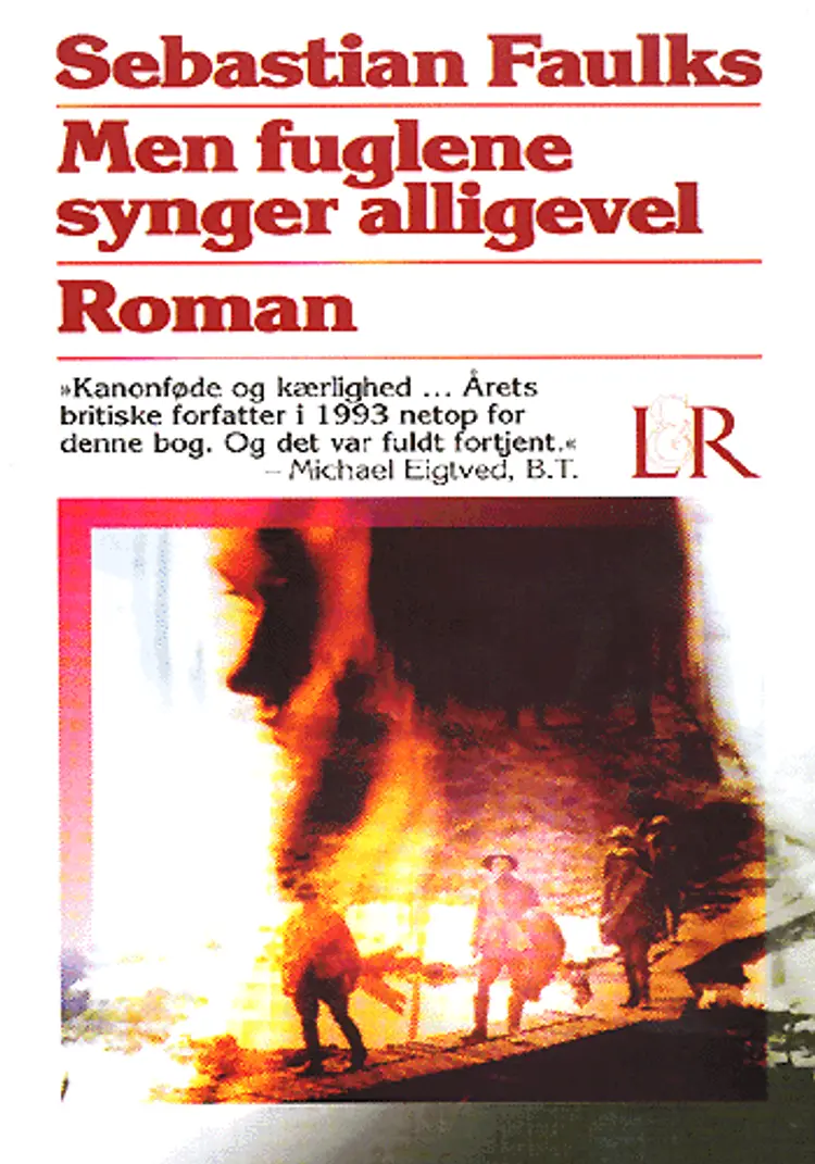 Men fuglene synger alligevel af Sebastian Faulks