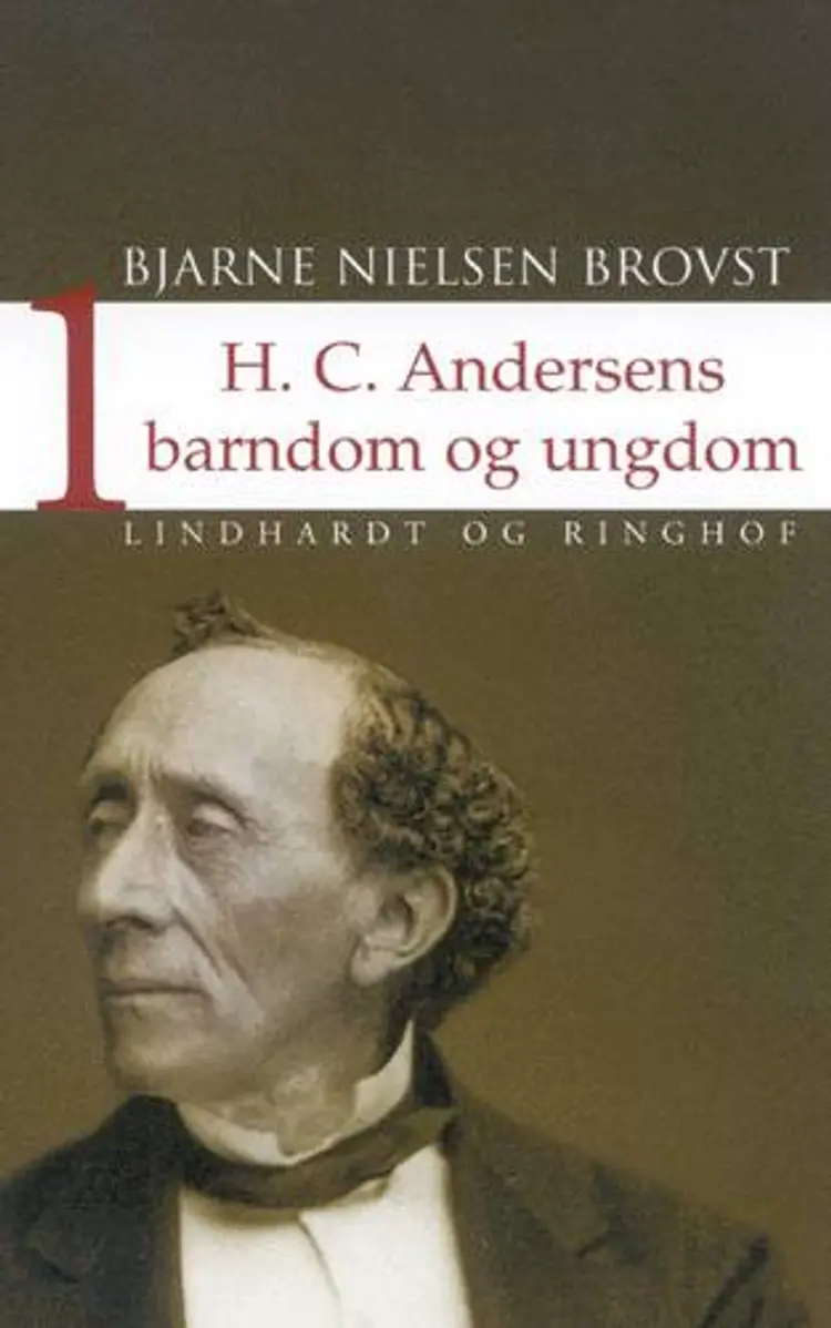 H. C. Andersens barndom og ungdom Bind 1 af Bjarne Nielsen Brovst
