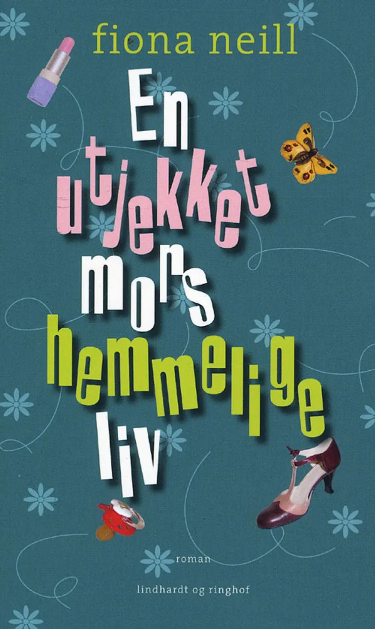 En utjekket mors hemmelige liv af Fiona Neill