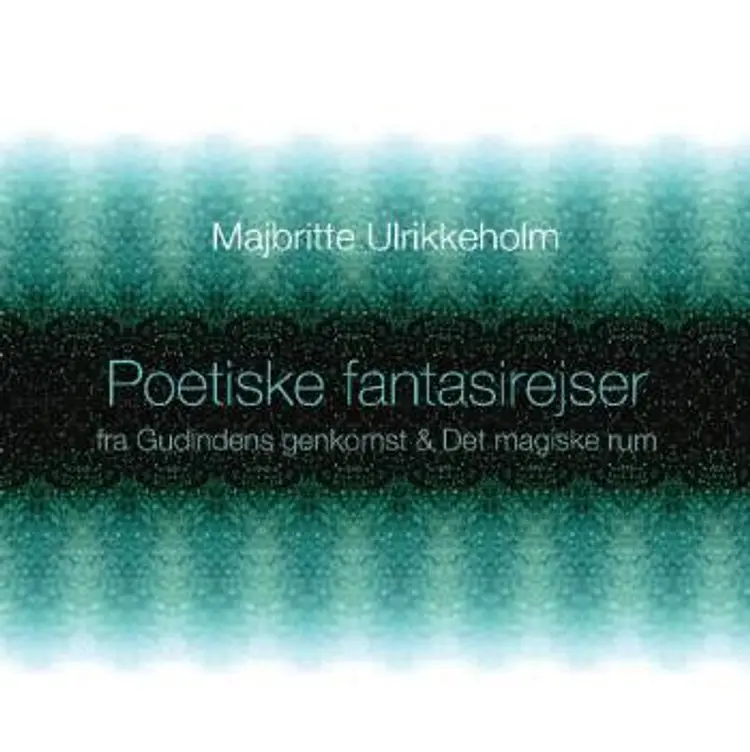 Poetiske fantasirejser af Majbritte Ulrikkeholm
