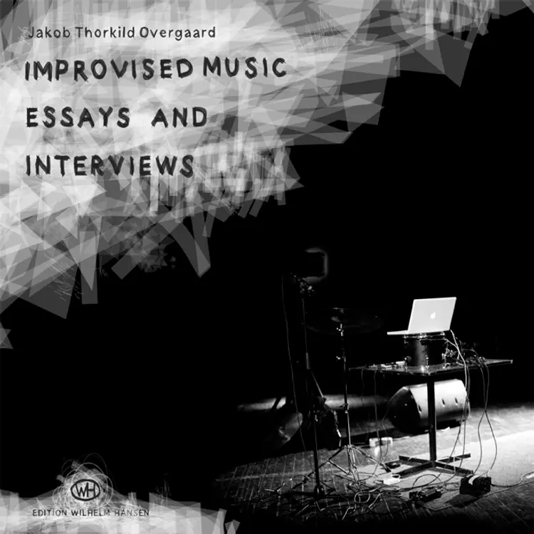 Improvised music, essays and interviews af Jakob Faurholt