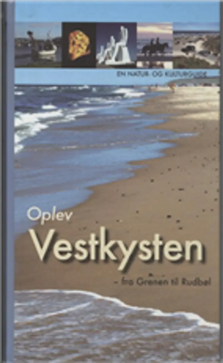 Oplev Vestkysten - fra Grenen til Rudbøl af Søren Olsen