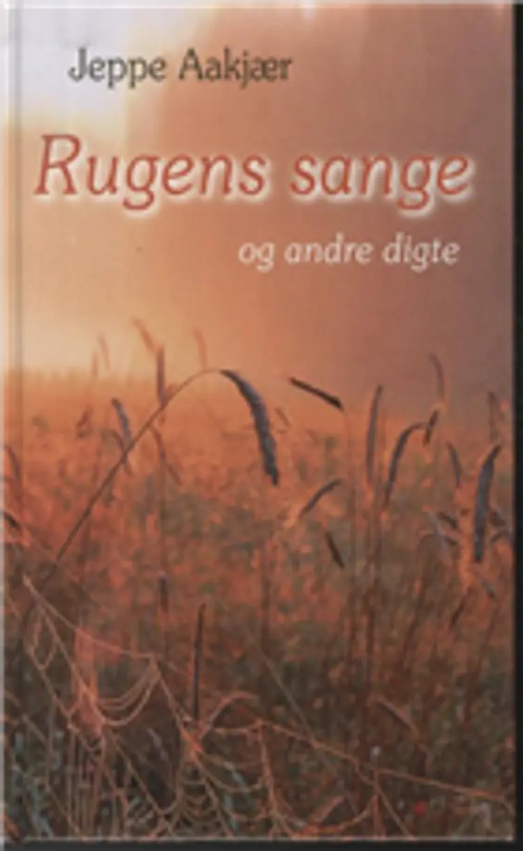 Rugens sange og andre digte af Jeppe Aakjær