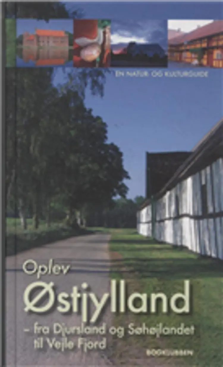 Oplev Østjylland - fra Djursland og Søhøjlandet til Vejle Fjord af Søren Olsen