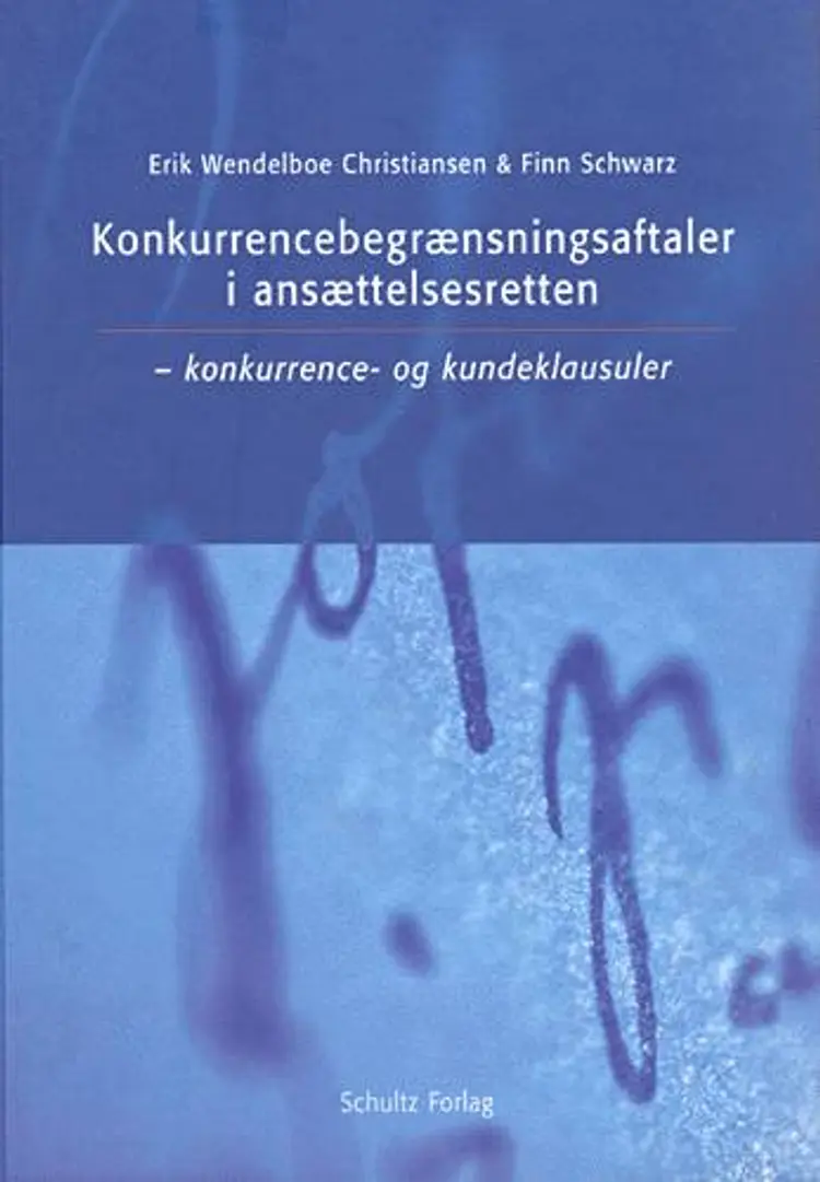 Konkurrencebegrænsningsaftaler i ansættelsesretten af Erik Wendelboe Christiansen