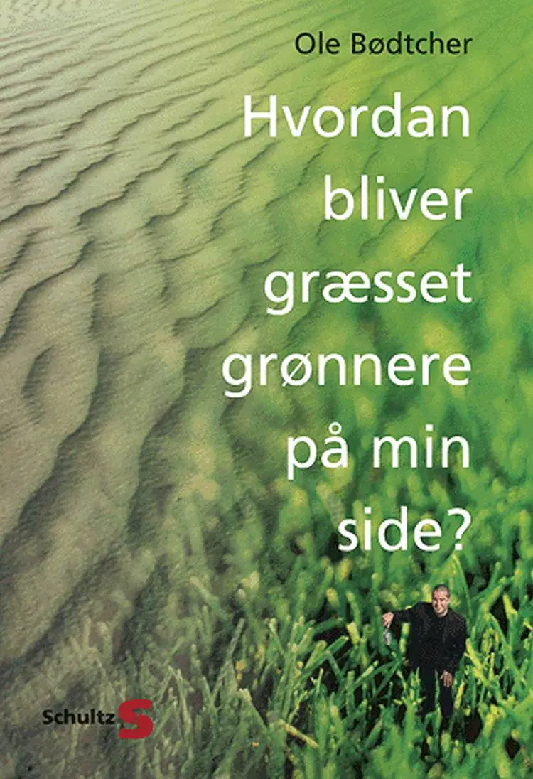 Hvordan bliver græsset grønnere på min side? af Ole Bødtcher