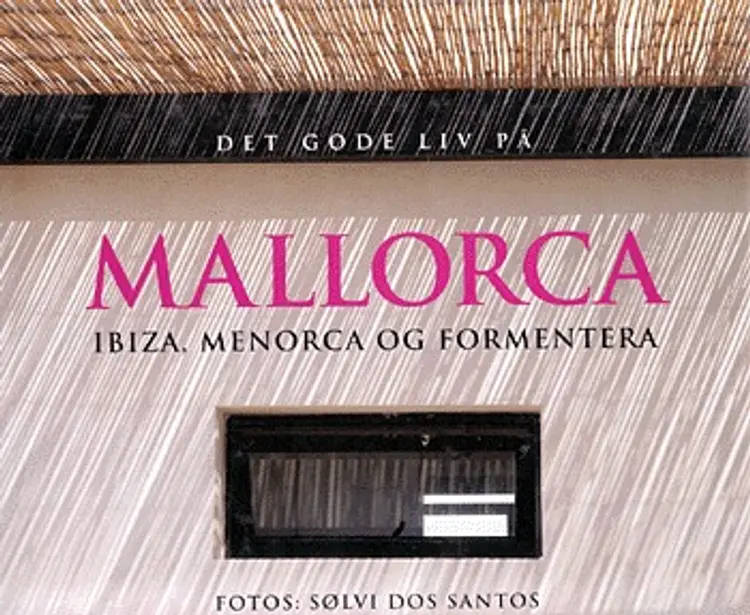 Det gode liv på Mallorca, Ibiza, Menorca og Formentera af Lanning Aldrich