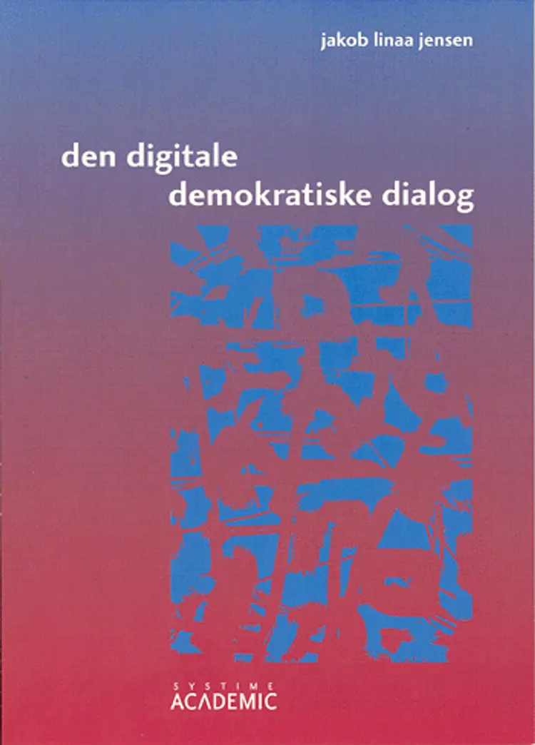 Den digitale demokratiske dialog af Jakob Linaa Jensen