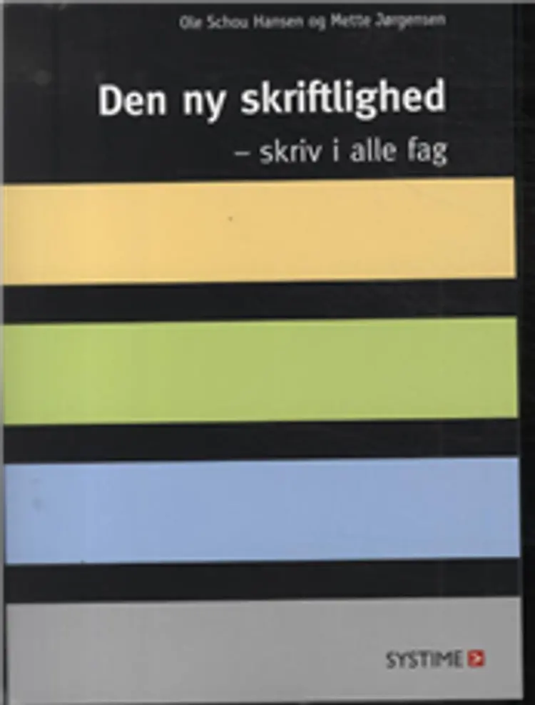 Den ny skriftlighed - skriv i alle fag af Mette Jørgensen